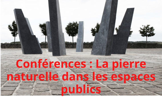 Conférence Les aménagements des espaces publics en pierre naturelle